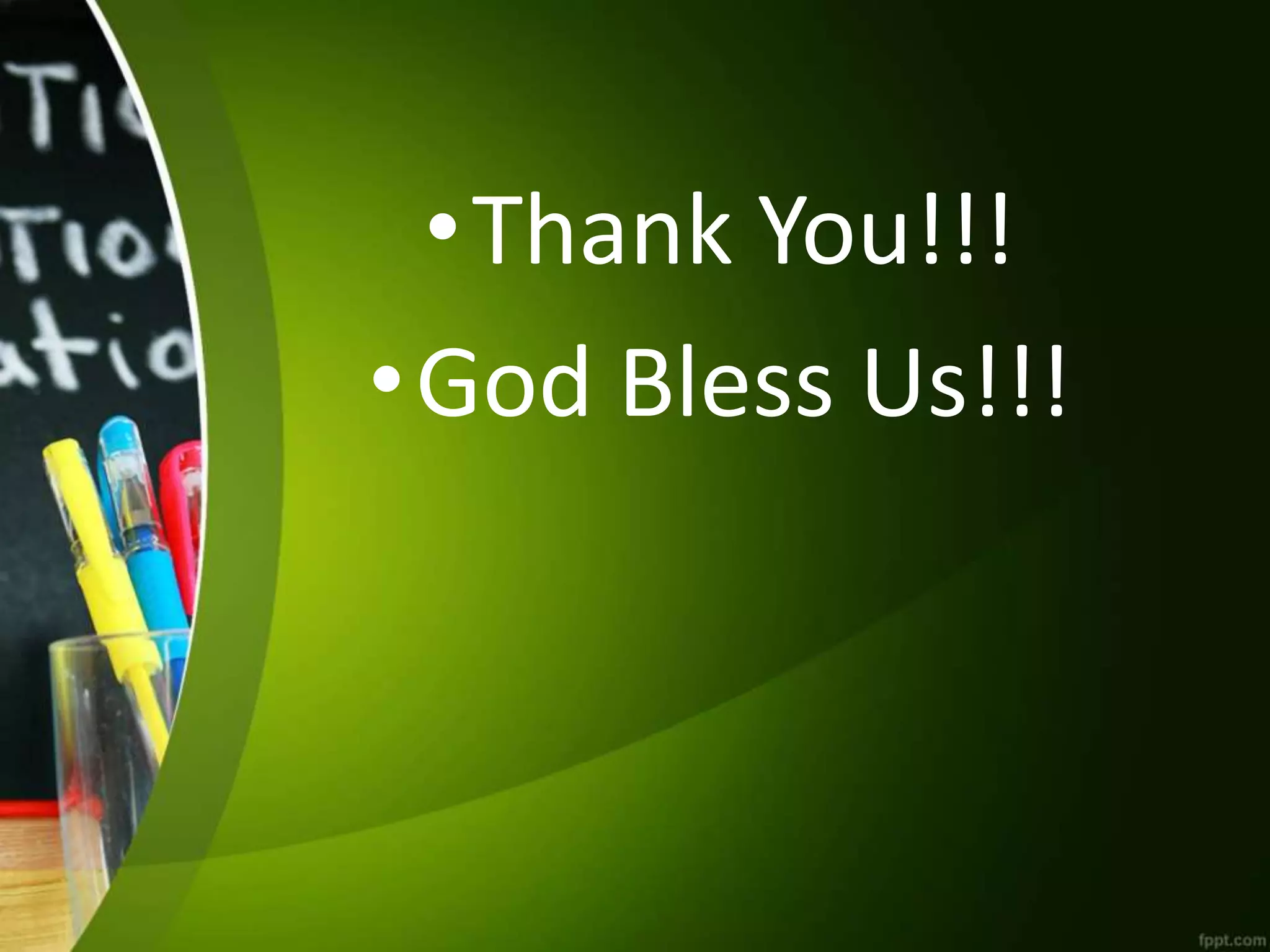 •Thank You!!!
•God Bless Us!!!
 