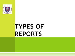 TYPES OF
REPORTS
 