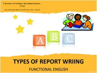 TYPES OF REPORT WRIING
FUNCTIONAL ENGLISH

 