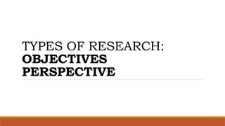 TYPES OF RESEARCH LECTURE FOR RESEARCHi | PPTX