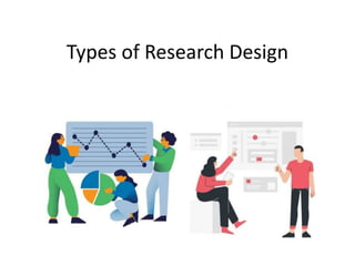 Types of Research Design
 