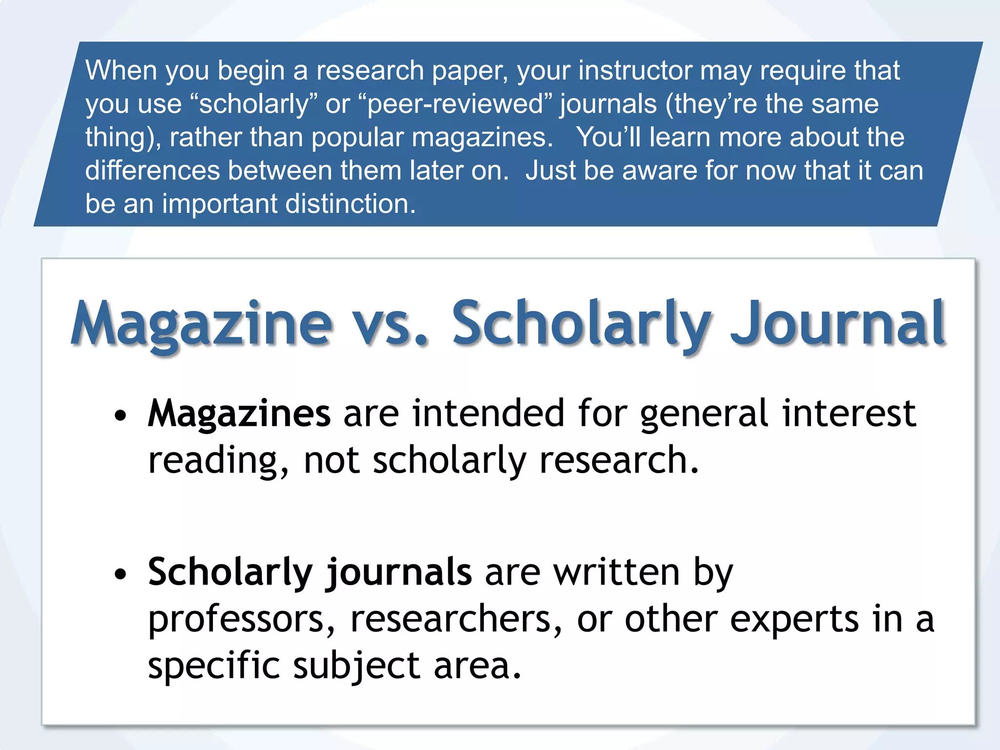 Types of Periodicals:NewspapersMagazinesScholarly Journals