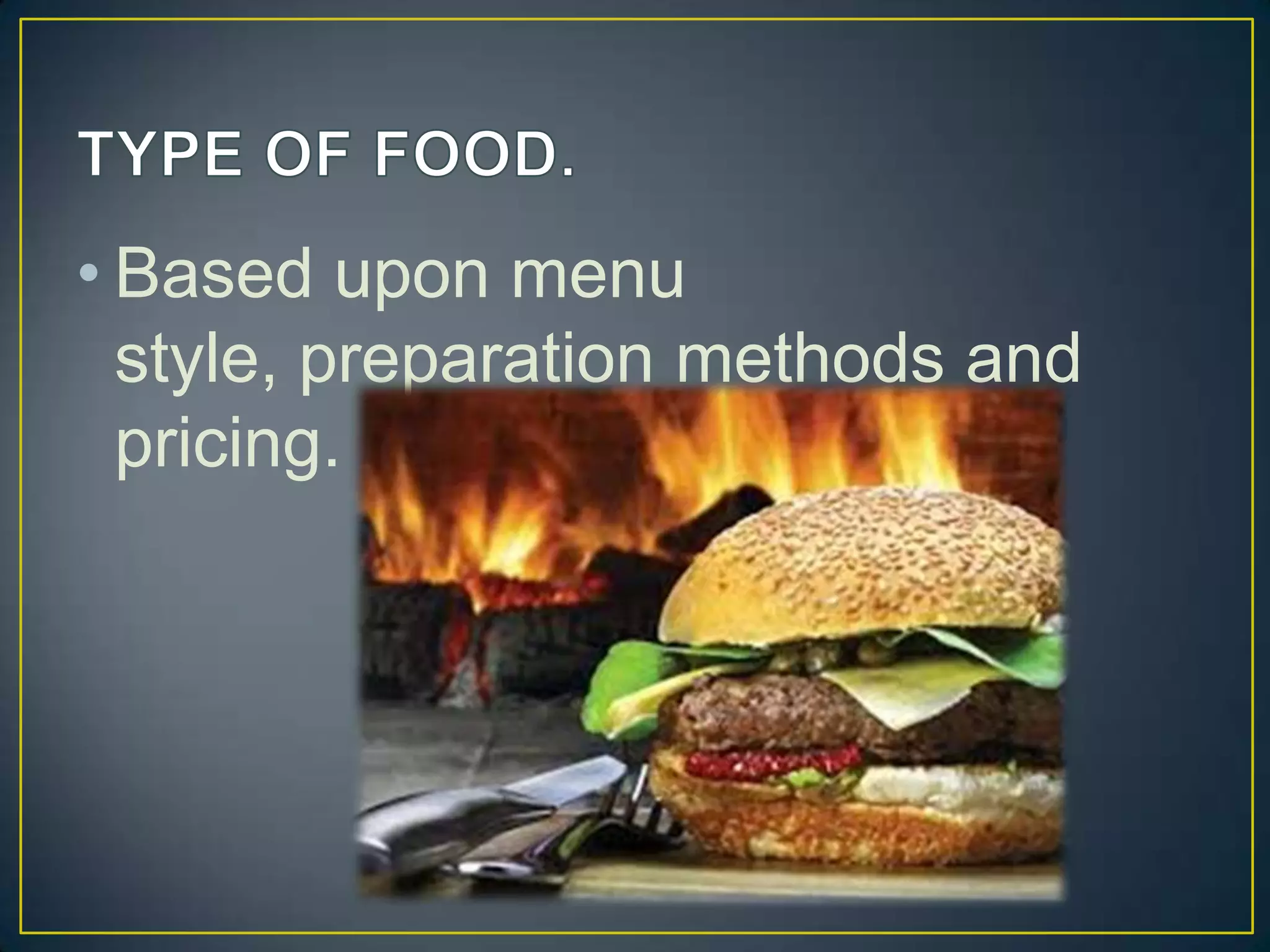 • Based upon menu
style, preparation methods and
pricing.

 