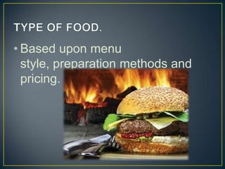 • Based upon menu
style, preparation methods and
pricing.

 