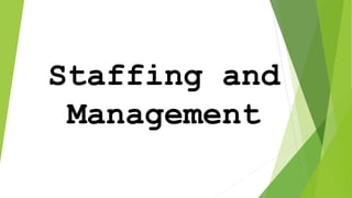 Staffing and
Management
 