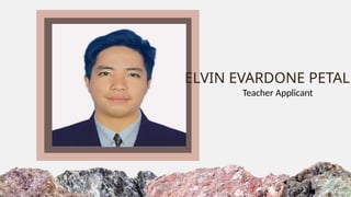 ELVIN EVARDONE PETALB
Teacher Applicant
 