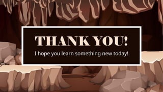 I hope you learn something new today!
THANK YOU!
 