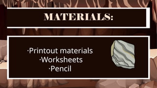 MATERIALS:
·Printout materials
·Worksheets
·Pencil
 