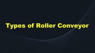 Types of Roller Conveyor
 