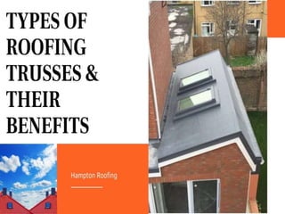 TYPES OF ROOFING TRUSSES & THEIR BENEFITS