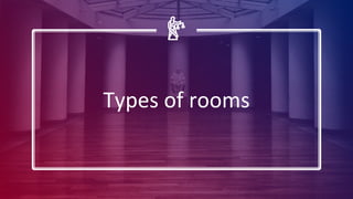 Types of rooms
 