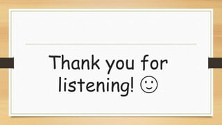 Thank you for
listening! 🙂
 