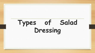 Types of Salad
Dressing
 