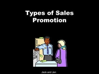 Types of Sales Promotion Jack and Jen 