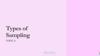 BEST FOR You
O R G A N I C S C O M P A N Y
Types of
Sampling
TOPIC 4
 