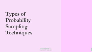 BEST FOR You
O R G A N I C S C O M P A N Y
Types of
Probability
Sampling
Techniques
 