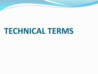 TECHNICAL TERMS
 