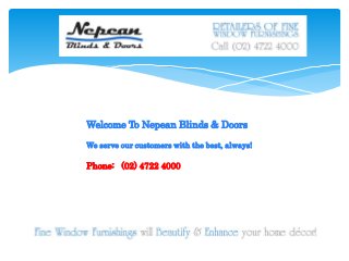Welcome To Nepean Blinds & Doors
We serve our customers with the best, always!
Phone: (02) 4722 4000
 