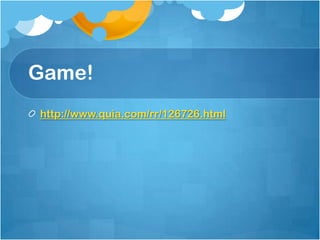 Game!
http://www.quia.com/rr/126726.html
 