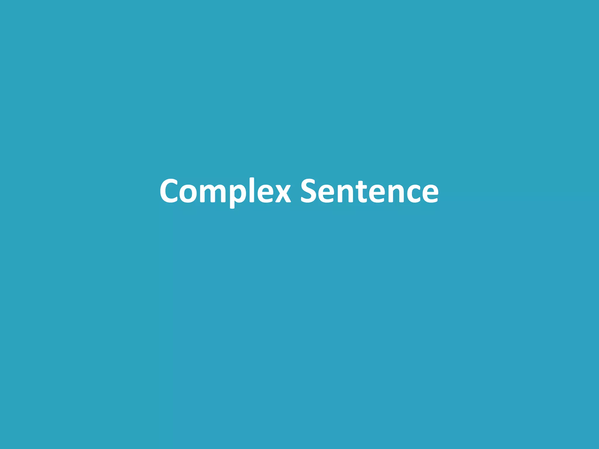 Complex Sentence
 