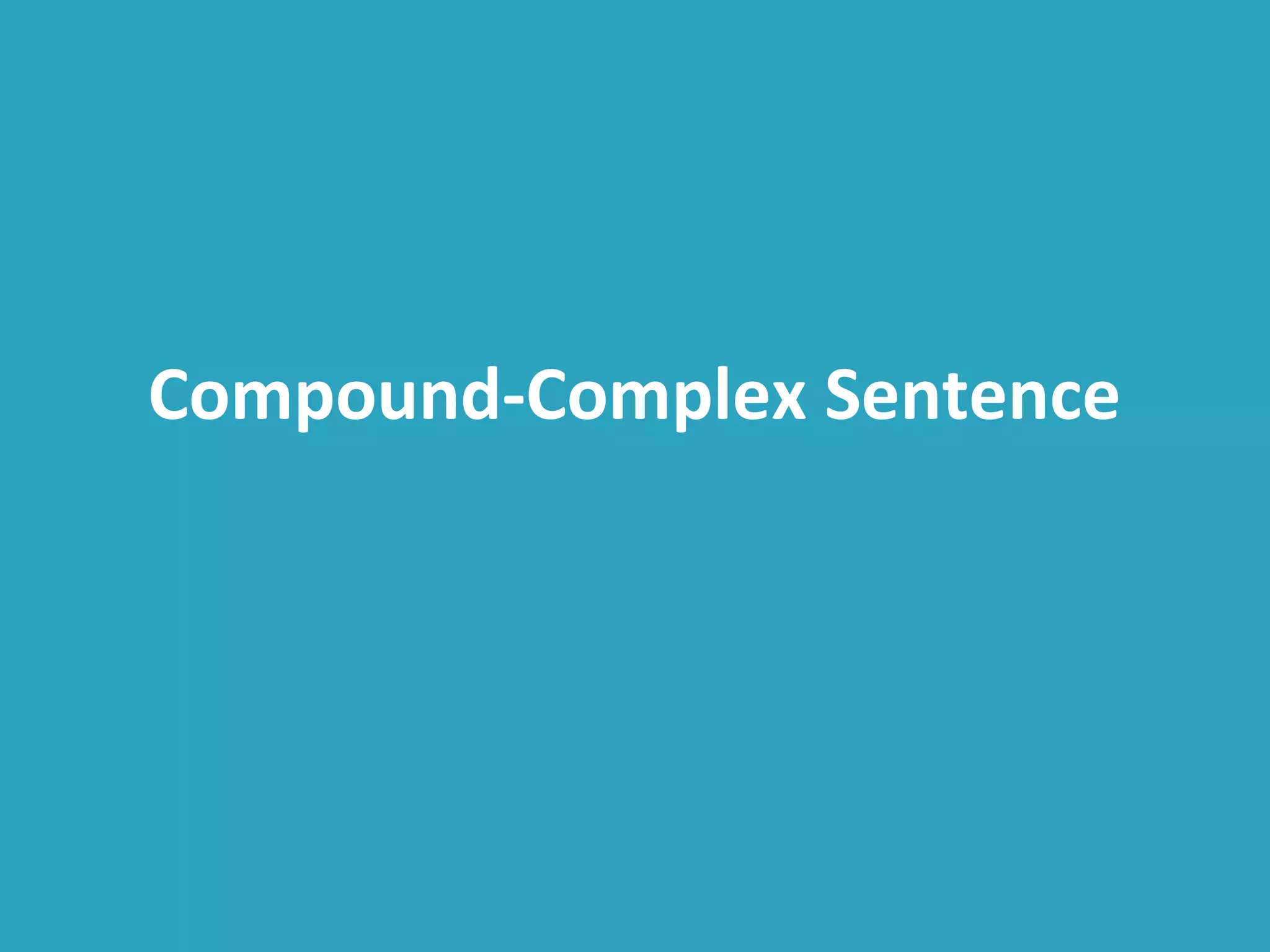 Compound-Complex Sentence
 