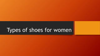 Types of shoes for women
 