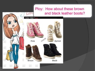 Ploy: How about these brown
and black leather boots?
 