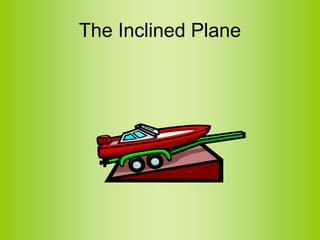 The Inclined Plane
 