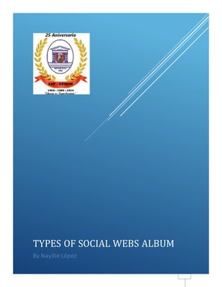 0 
TYPES OF SOCIAL WEBS ALBUM 
By Nayibe López 
 