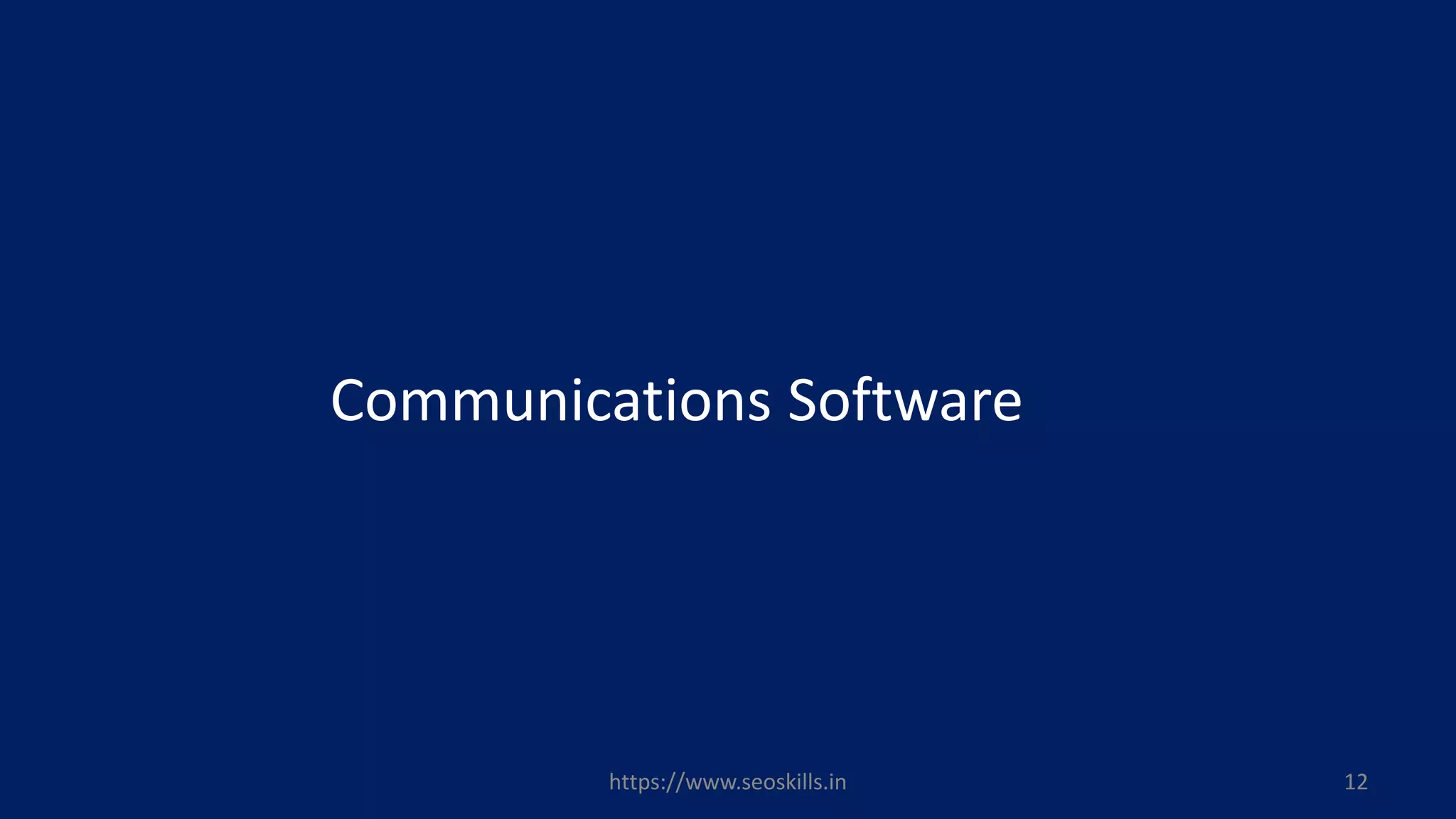 Communications Software
https://www.seoskills.in 12
 