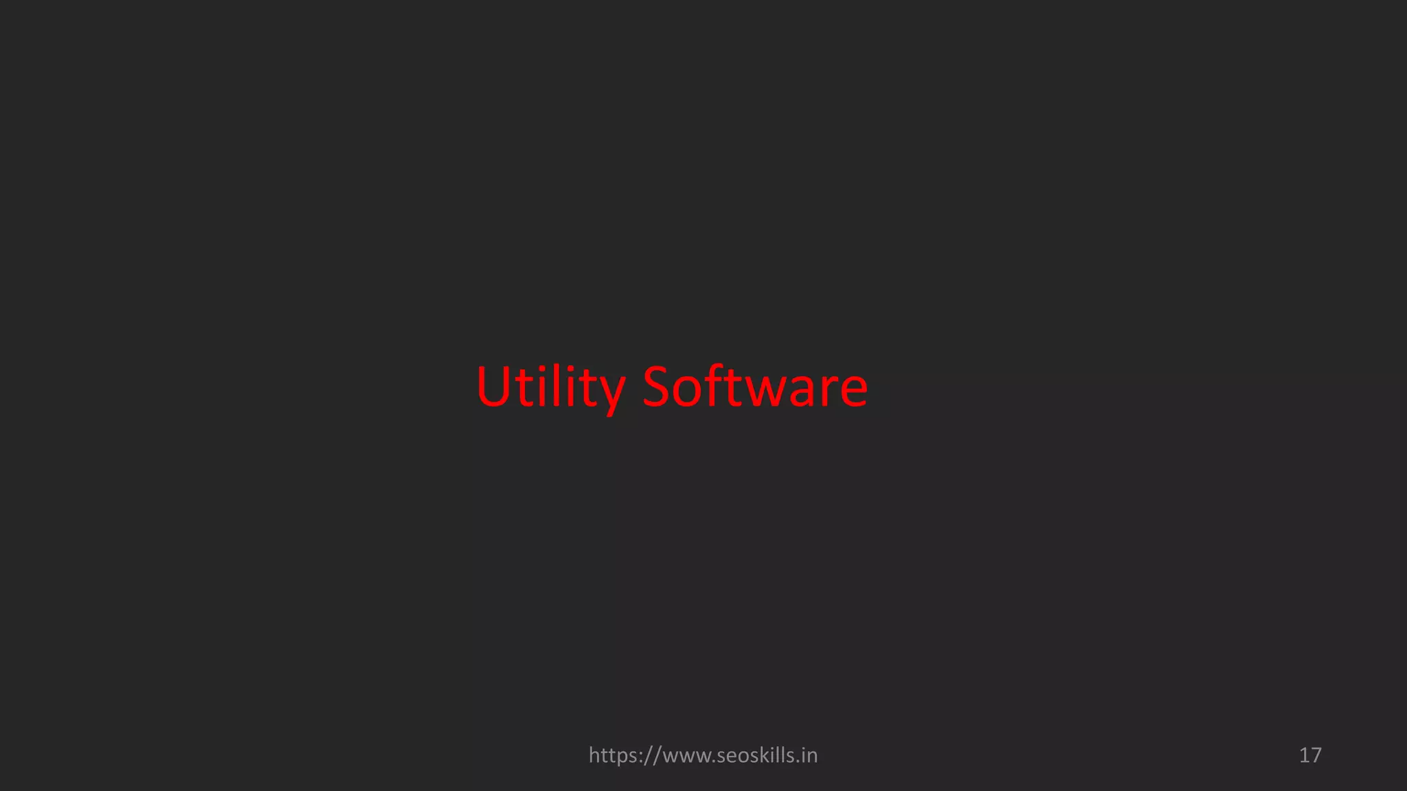 Utility Software
https://www.seoskills.in 17
 