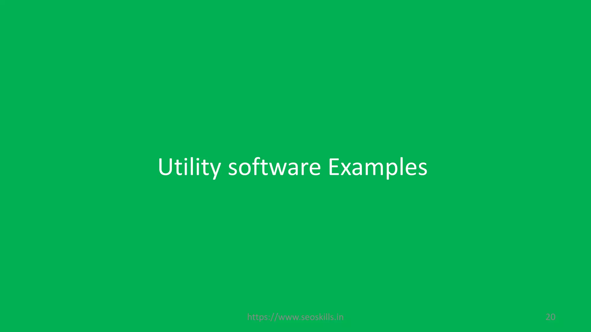 Utility software Examples
https://www.seoskills.in 20
 