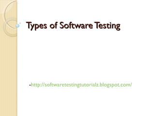 Types of Software Testing - http://softwaretestingtutorialz.blogspot.com / 