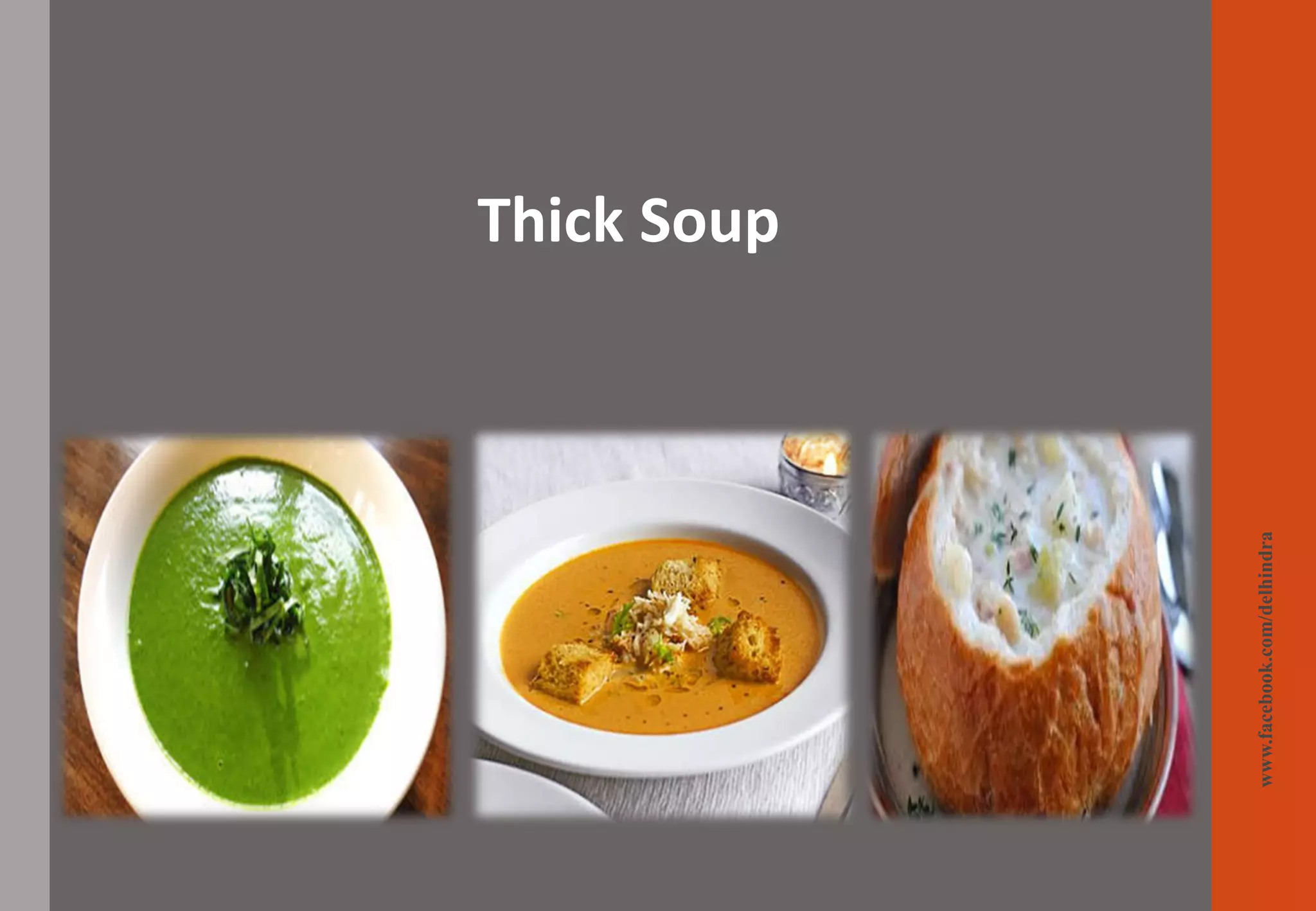 www.facebook.com/delhindra
Thick Soup
 