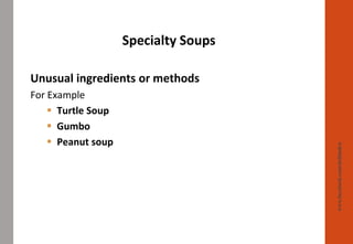 Specialty Soups
www.facebook.com/delhindra
Unusual ingredients or methods
For Example
▪ Turtle Soup
▪ Gumbo
▪ Peanut soup
 