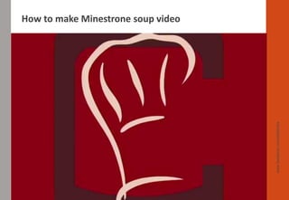 www.facebook.com/delhindra
How to make Minestrone soup video
 