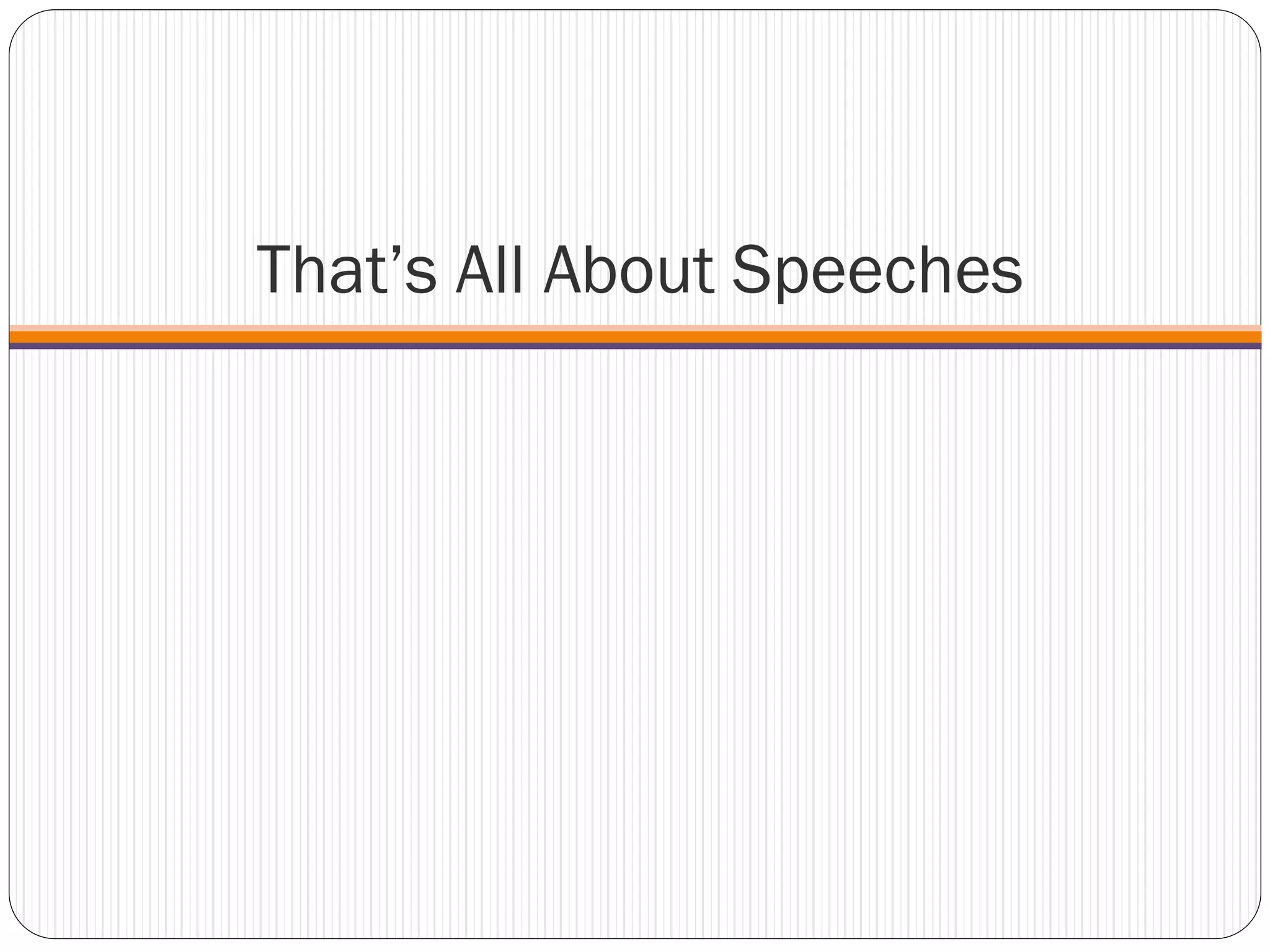 That’s All About Speeches
 