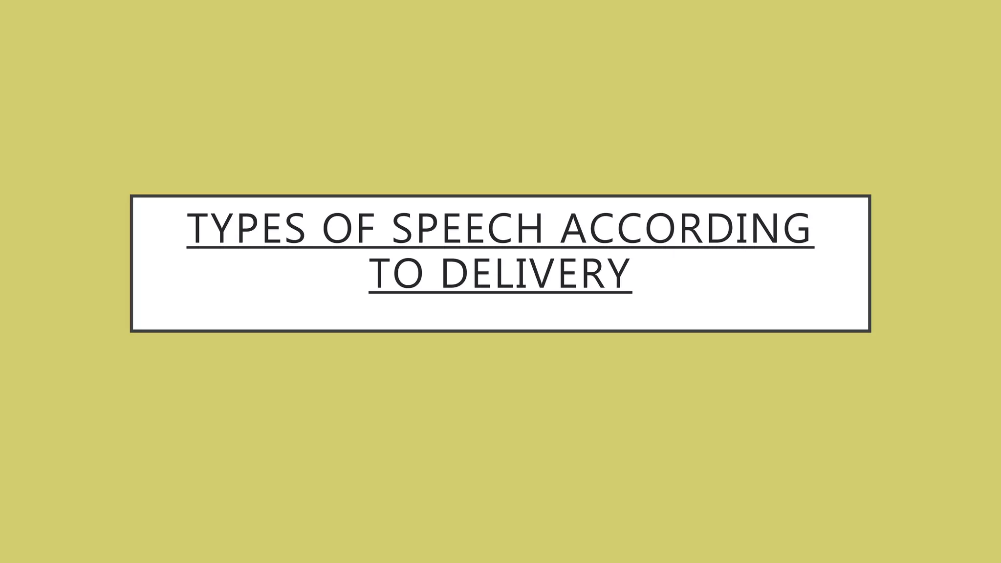 Types Of Speech According To Delivery PPTX types-of-speech-according-to-delivery-pptx