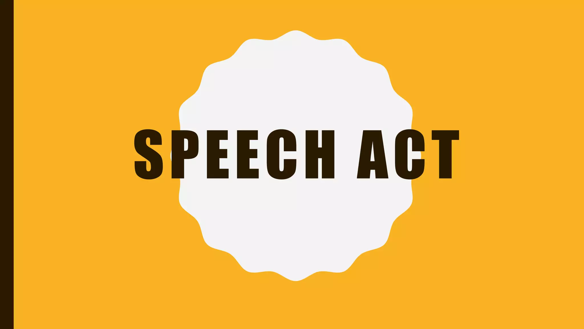 SPEECH ACT
 