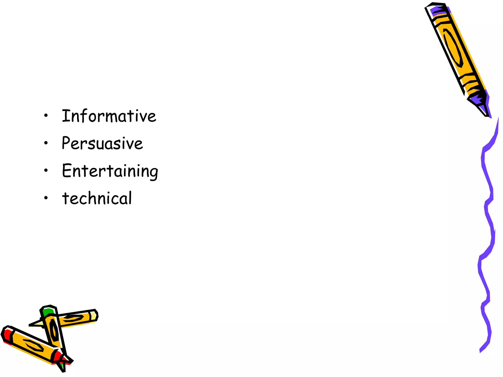 Informative Persuasive Entertaining technical 