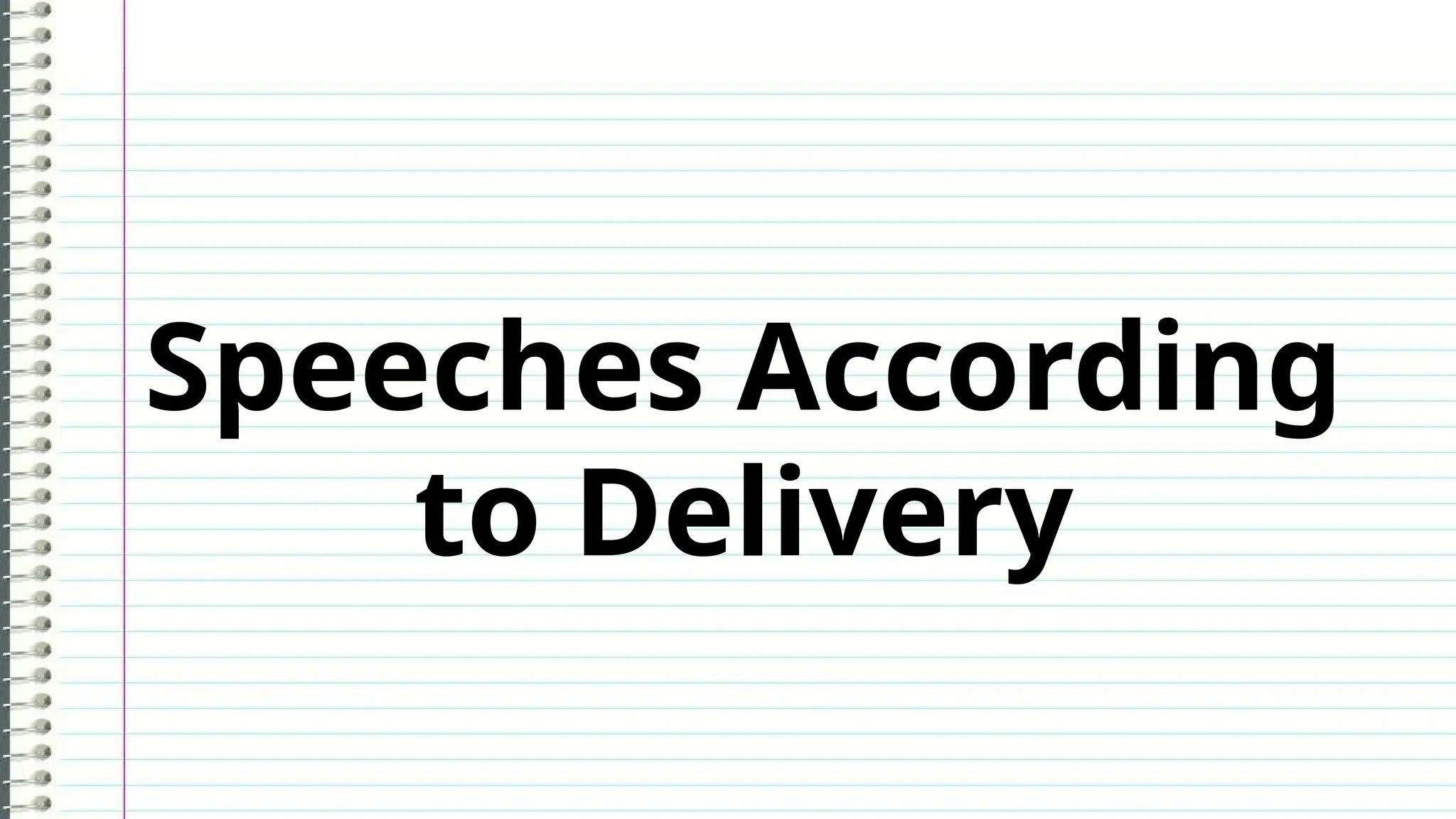Speeches According
to Delivery
 