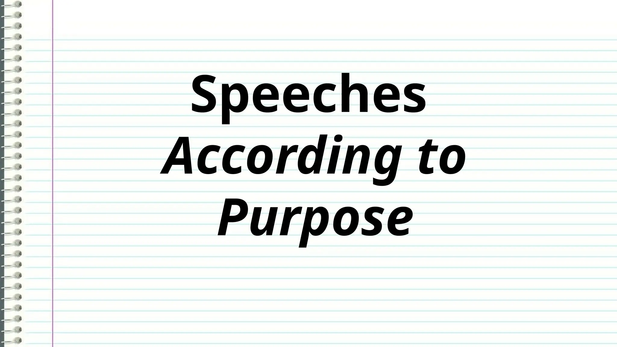 Speeches
According to
Purpose
 