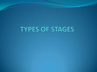 TYPES OF STAGES 
