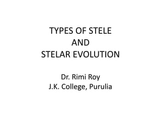 TYPES OF STELE
AND
STELAR EVOLUTION
Dr. Rimi Roy
J.K. College, Purulia
 