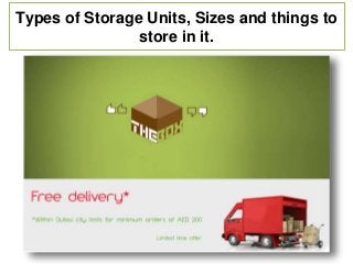 Types of Storage Units, Sizes and things to
store in it.
 