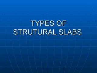Types of structural slabs of commonly known.ppt