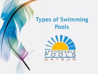Types of Swimming
Pools
 