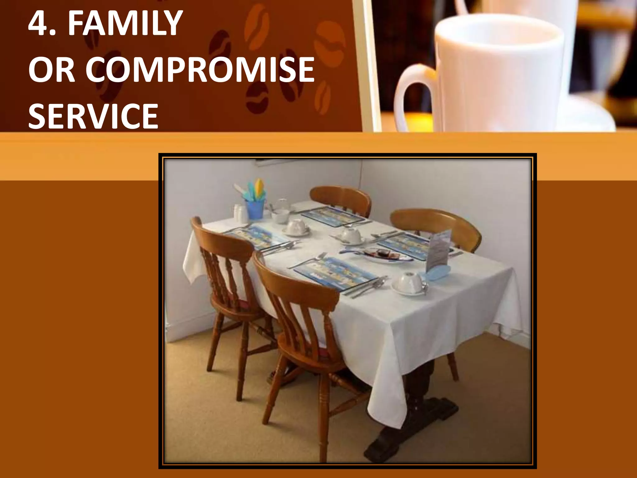 4. FAMILY
OR COMPROMISE
SERVICE
 