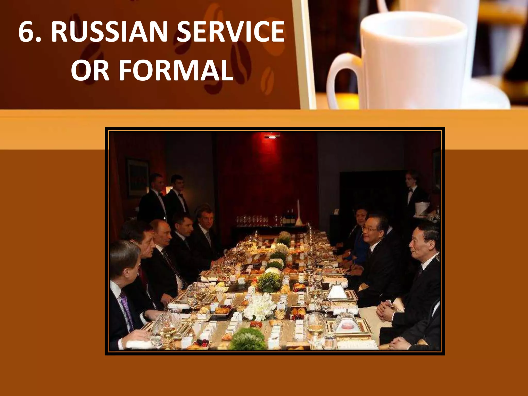 FAMILY
OR COMPROMISE
SERVICE
6. RUSSIAN SERVICE
OR FORMAL
 