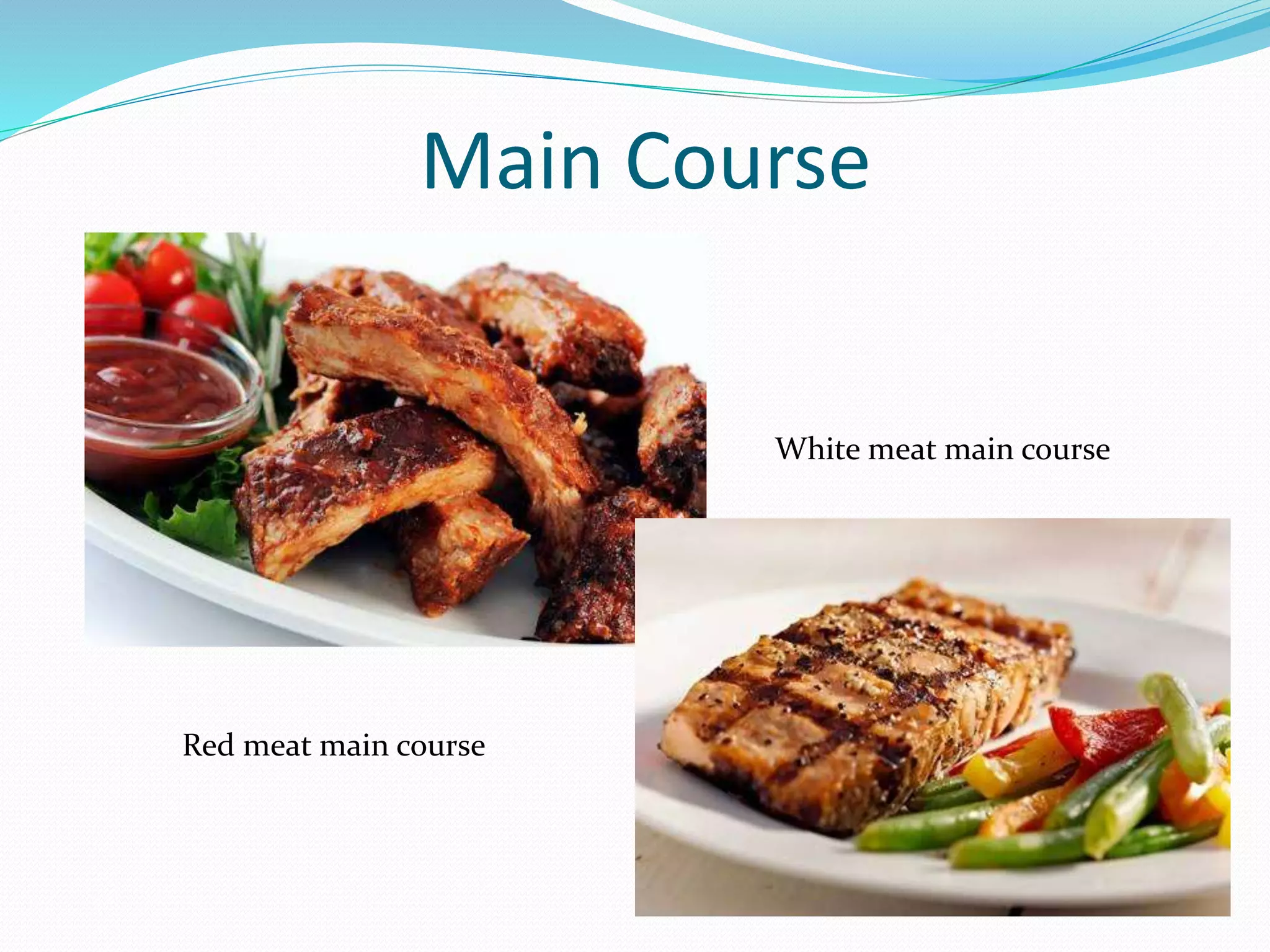 Main Course
White meat main course
Red meat main course
 